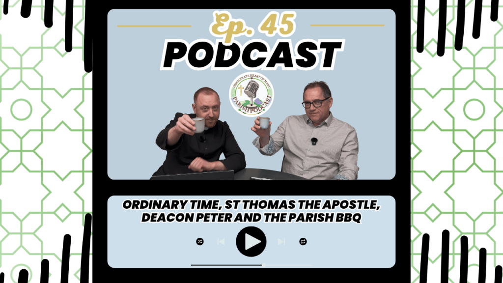 Episode 45: Ordinary Time, St Thomas the Apostle, Deacon Peter and The Parish&nbsp;BBQ